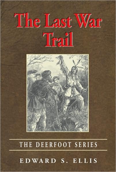 Last War Trail: The Deerfoot Series