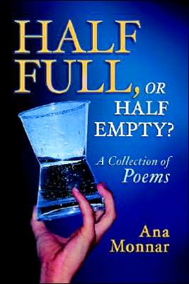 Half Full, or Half Empty?: A Collection of Poems