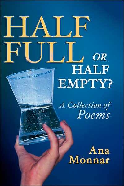 Half Full, Or Half Empty? A Collection Of Poems