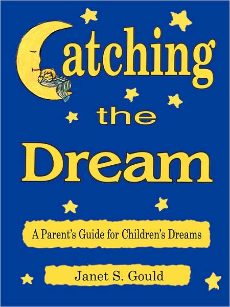 Catching the Dream A Parents Guide for