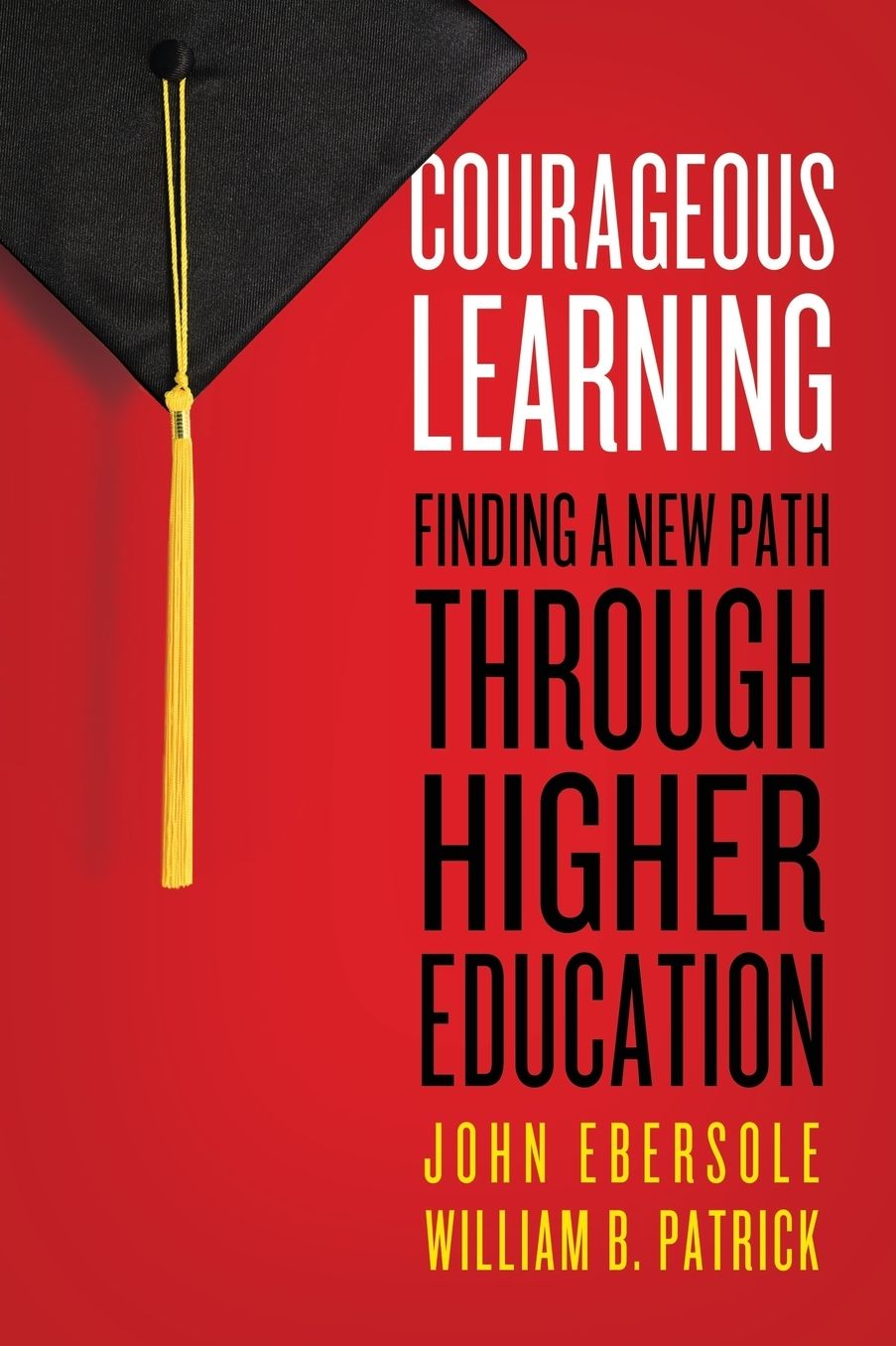 Courageous Learning: Finding a New Path through Higher Education