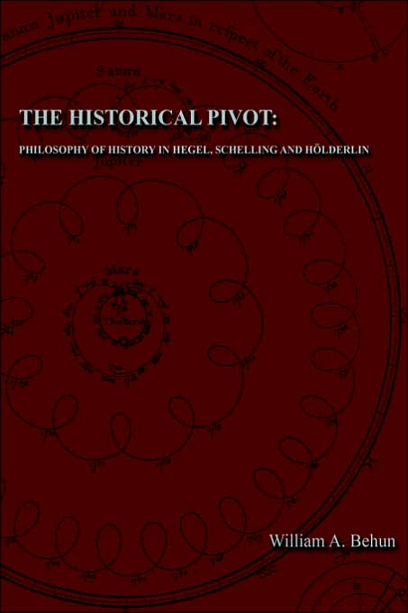 The Historical Pivot: Philosophy of History in Hegel, Schelling, and Hölderlin