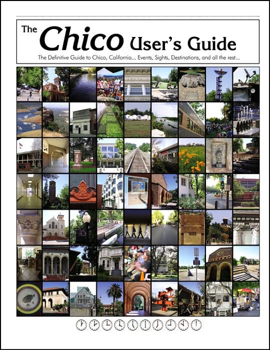 Chico User's Guide: The Definitive Guide to Chico, California... Events, Sights, Destinations, and All the Rest...