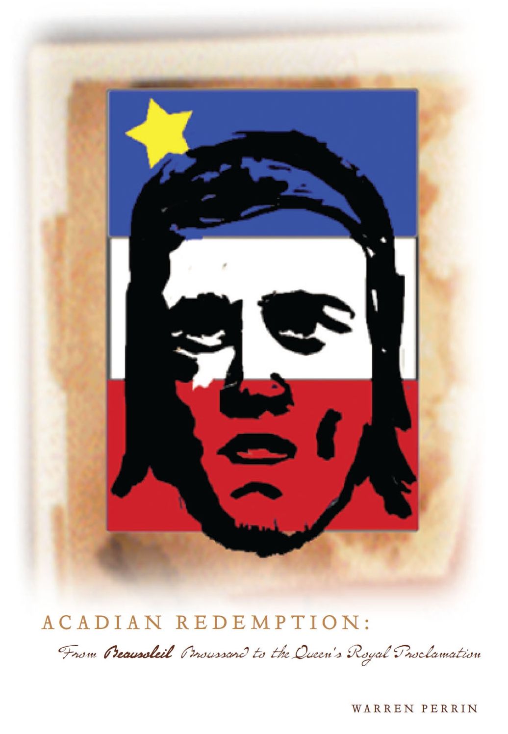 Acadian Redemption: From Beausoleil Broussard to the Queen's Royal Proclamation