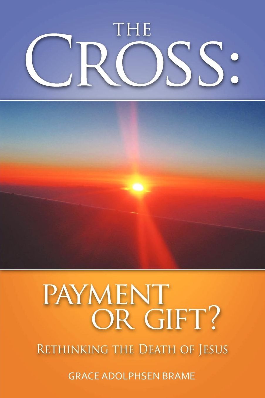 THE CROSS: PAYMENT OR GIFT? Rethinking the Death of Jesus