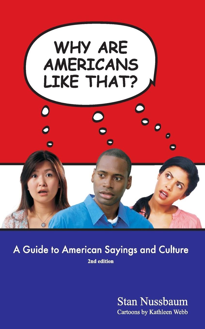 Why are Americans like that?: A Guide to American Sayings and Culture