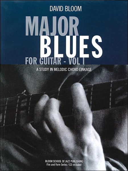 Major Blues for Guitar - Volume 1: A Study in Melodic Chord Linkage