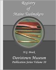Registry of Maine Toolmakers : A Compilation of Toolmakers Working in Maine and the Province of Maine Prior to 1900