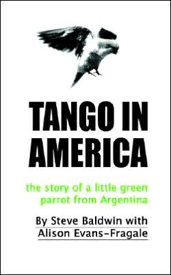 Tango in America: The Story of a Little Green Parrot from Argentina