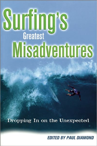 Surfing's Greatest Misadventures: Dropping in on the Unexpected