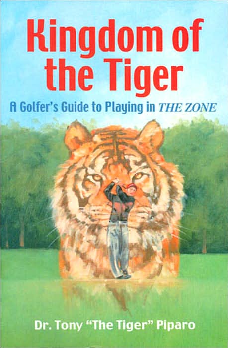 Kingdom of the Tiger: A Golfer's Guide to Playing in THE ZONE