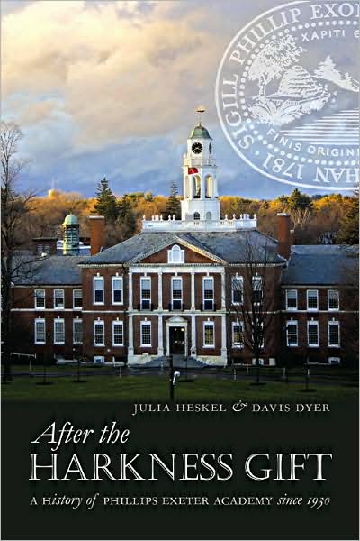 After the Harkness Gift: A History of Phillips Exeter Academy since 1930