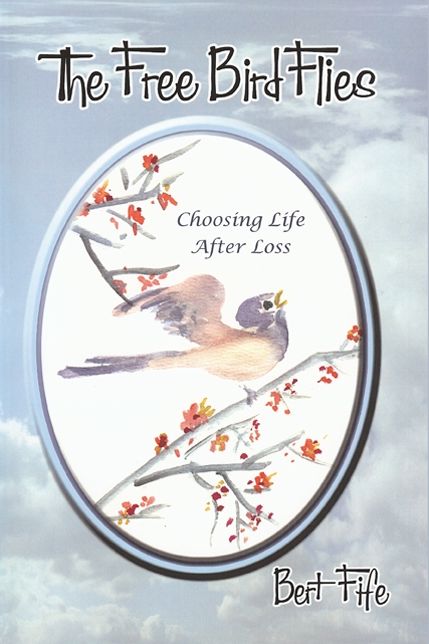The Free Bird Flies: Choosing Life after Loss