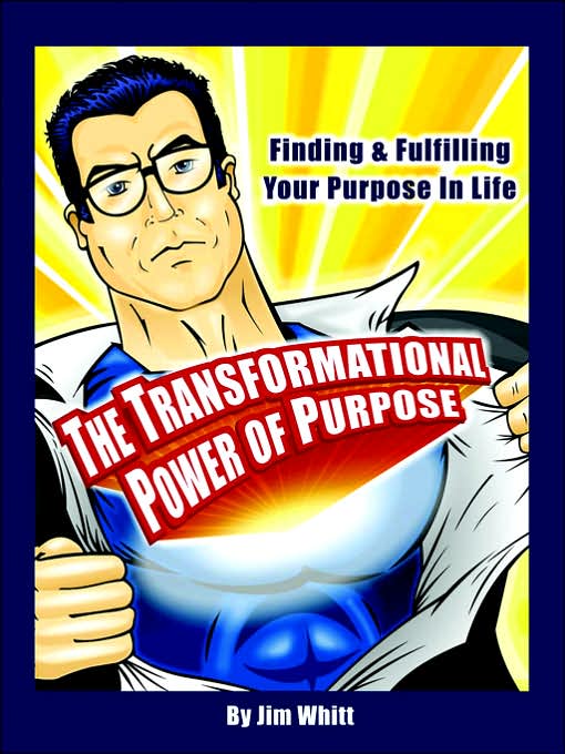 The Transformational Power Of Purpose: Finding & Fulfilling Your Purpose In Life