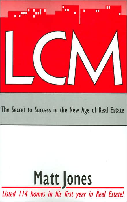 Lcm: The Secret to Success in the New Age of Real Estate