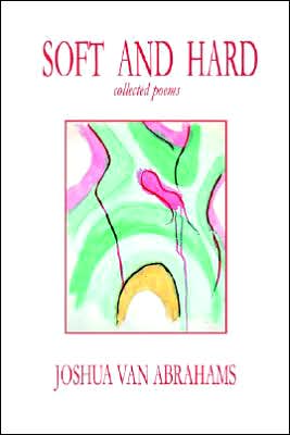 Soft and Hard: Collected Poems