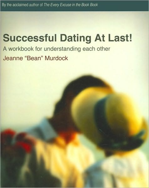 Successful Dating at Last!: A Workbook for Understanding Each Other