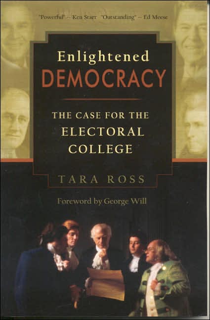 Enlightened Democracy: The Case for the Electoral College