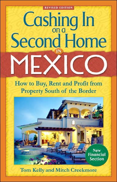 Cashing in on a Second Home in Mexico: How to Buy, Rent and Profit from Real Estate South of the Border