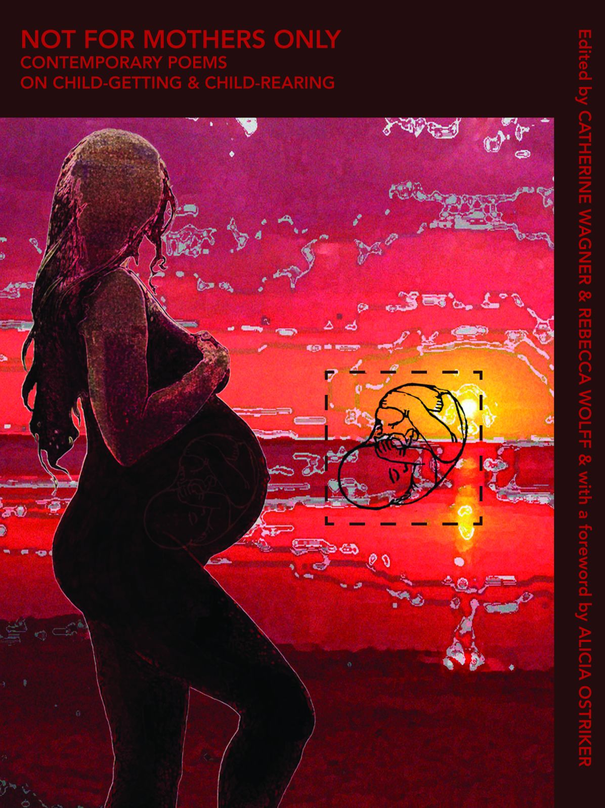 Not for Mothers Only: Contemporary Poems on Child-Getting and Child-Rearing