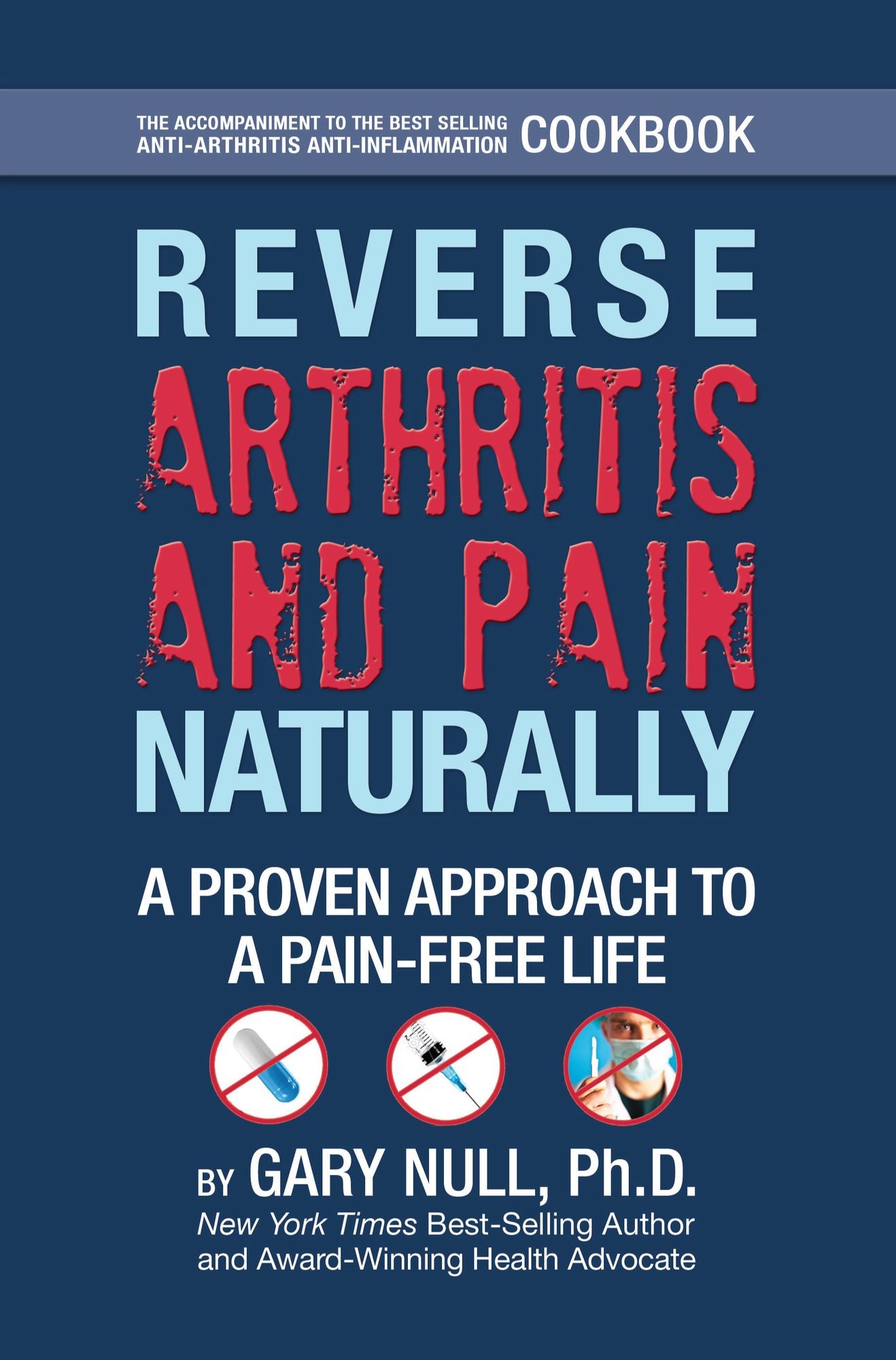 Reverse Arthritis & Pain Naturally: A Proven Approach To A Pain Free Life