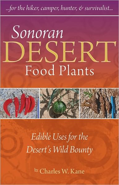 Sonoran Desert Food Plants: Edible Uses for the Desert's Wild Bounty