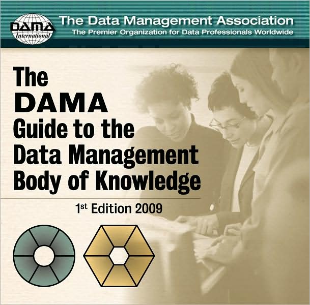 The DAMA Guide to the Data Management Body of Knowledge