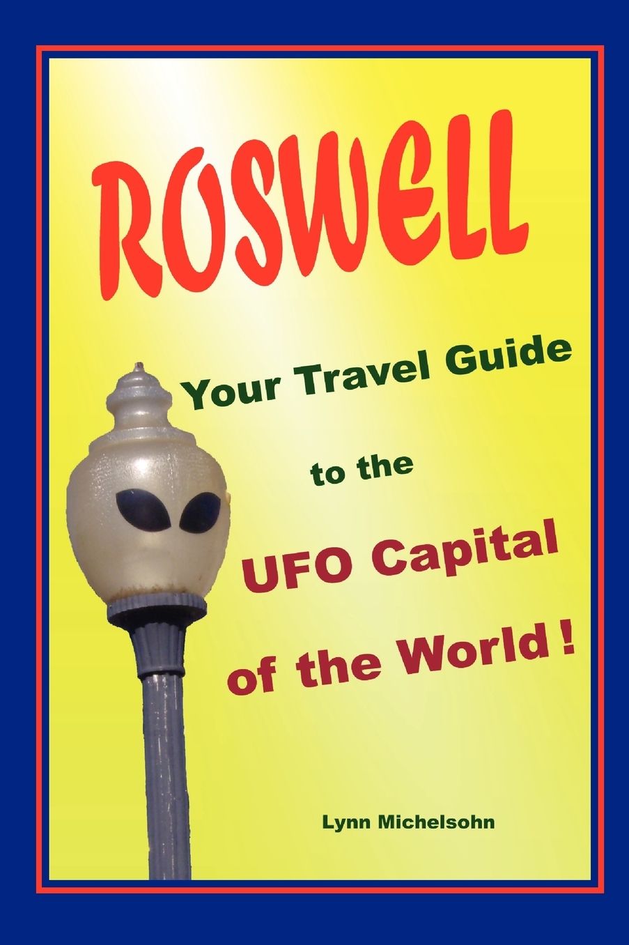 Roswell, Your Travel Guide To The Ufo Capital Of The World!