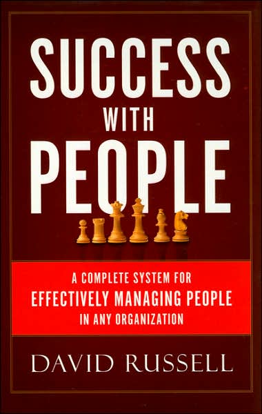 Success with People: A Complete System for Effectively Managing People in Any Organization