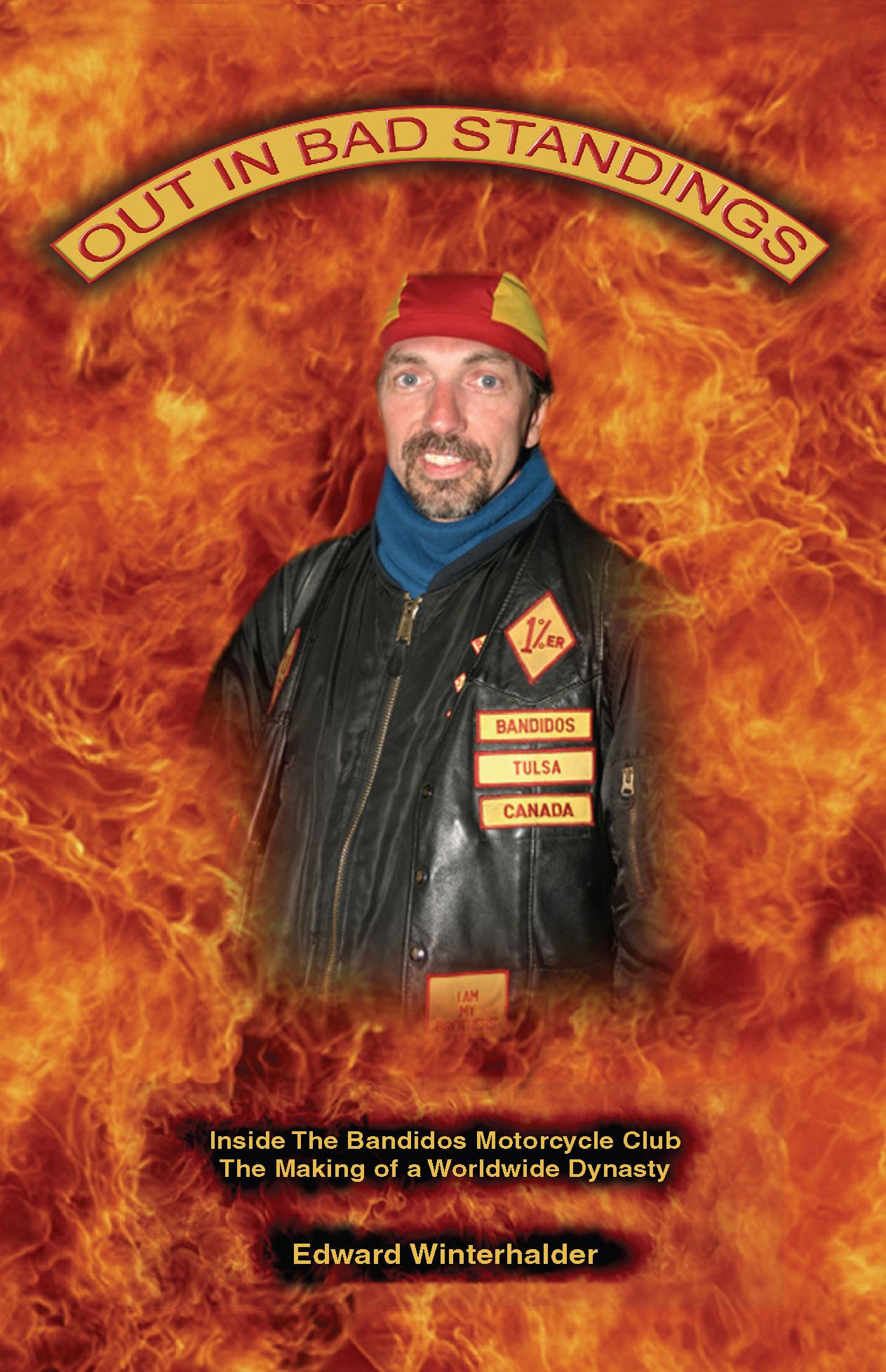 Out In Bad Standings: Inside The Bandidos Motorcycle Club (Part Two): The Making Of A Worldwide Dynasty