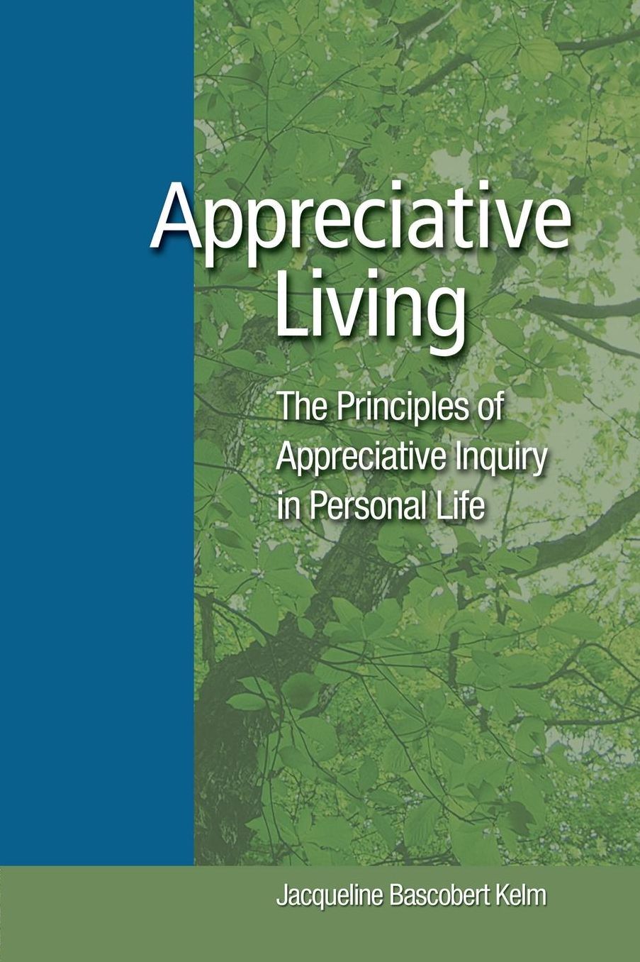 Appreciative Living: The Principles of Appreciaitive Inquiry in Personal Life