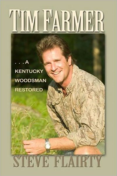 Tim Farmer: A Kentucky Woodsman Restored