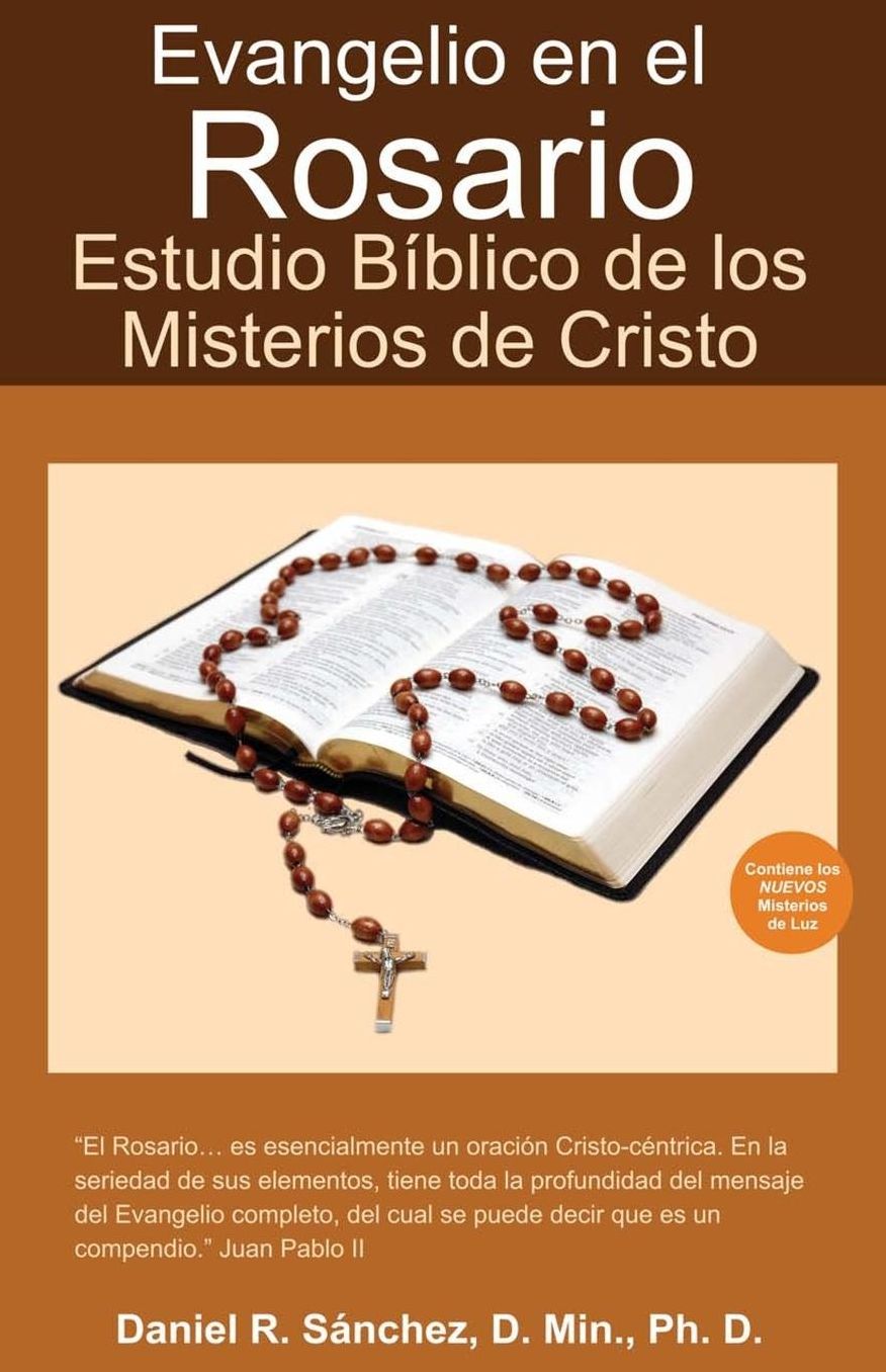 Evangelio en el Rosario: Estudio Biblico de los a Misterios de Cristo