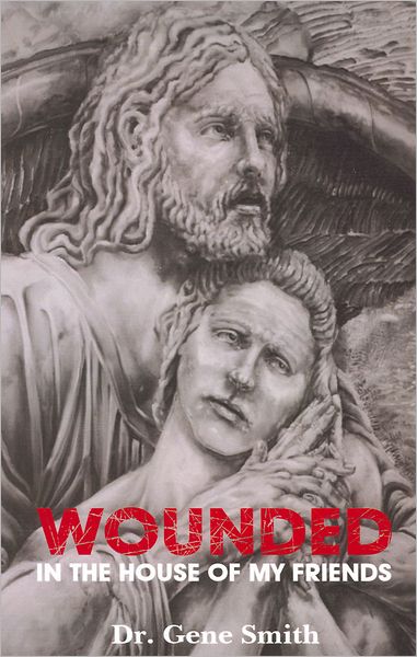Wounded in the House of My Friends