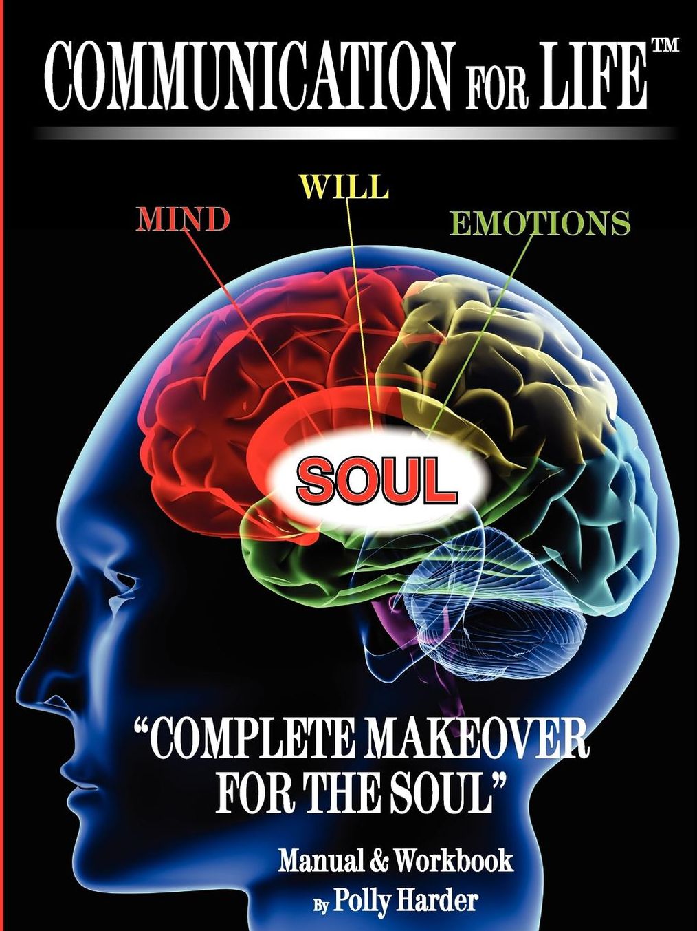 Communication for Life Complete Makeover for the Soul: Complete Makeover for the Soul