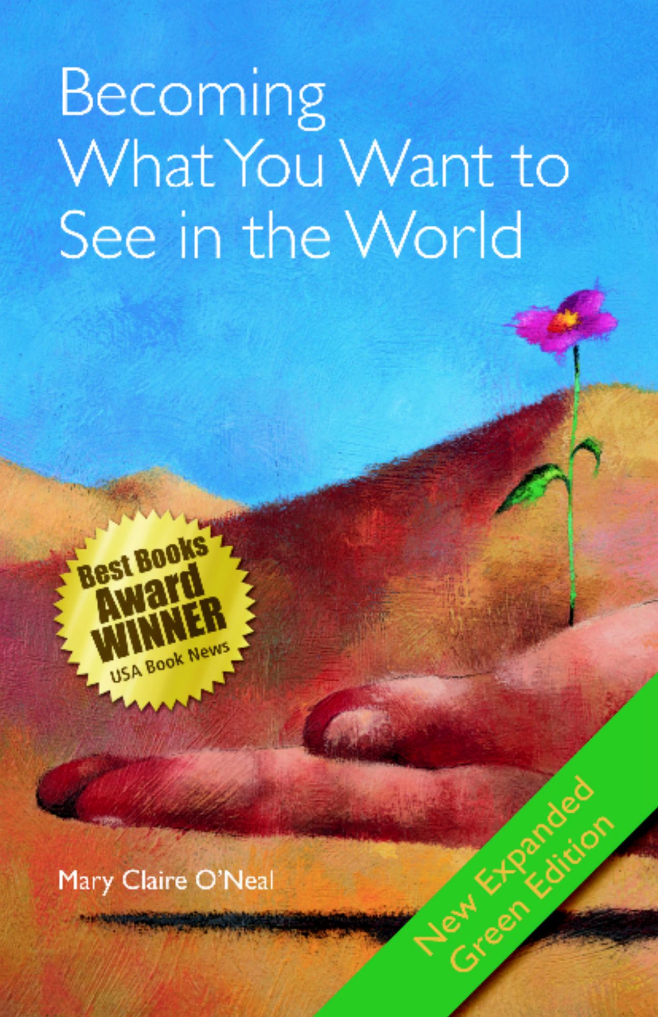 Becoming What You Want to See in the World: Expanded Second Edition