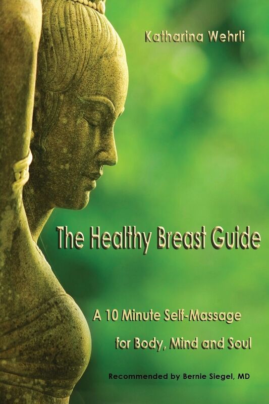 The Healthy Breast Guide: A 10=Minute Self-Massage for Body, Mind and Soul