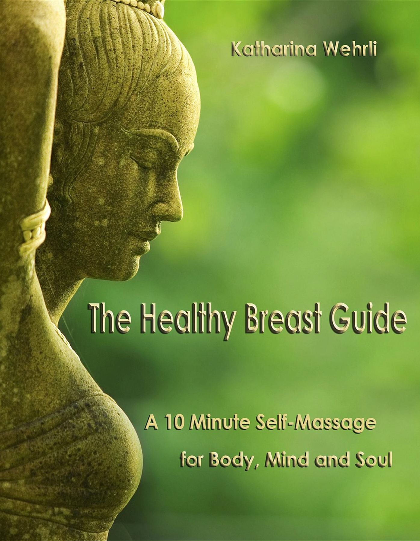 The Healthy Breast Guide: A 10-Minute Self Massage for Body, Mind and Soul