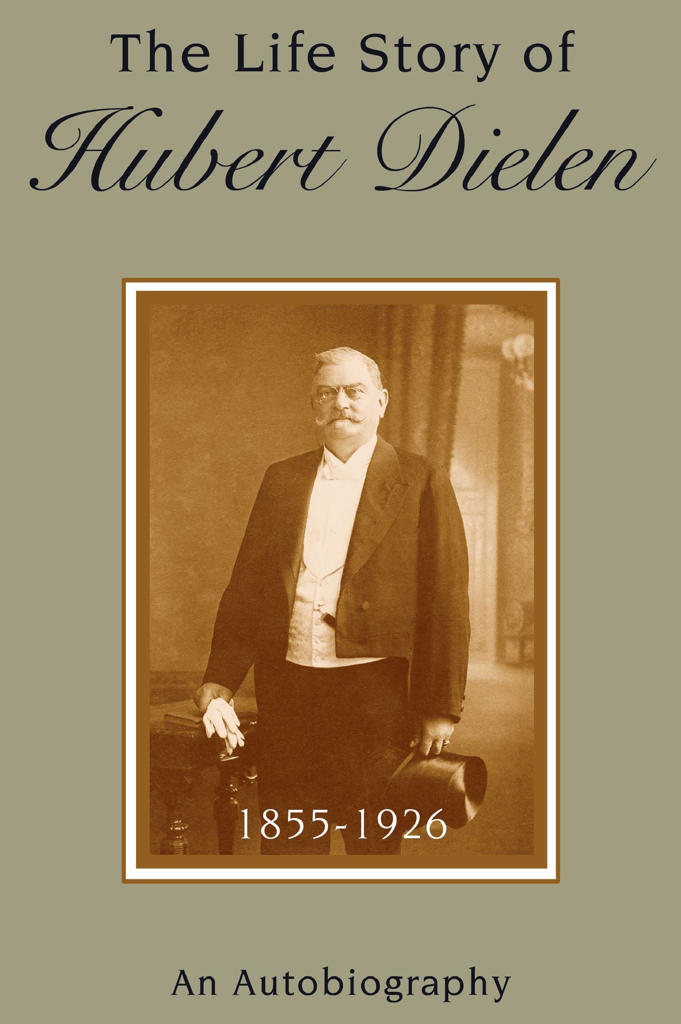 The Life Story of Hubert Dielen, 1855-1926, an autobiography