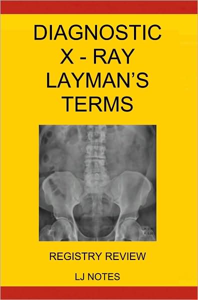Diagnostic X-ray Layman's Terms Registry Review (LJ Notes)