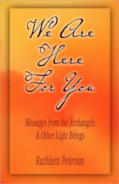 We Are Here for You: Messages from the Archangels and Other Light Beings