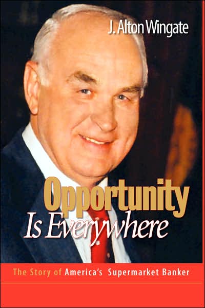 Opportunity Is Everywhere: The Story of America's Supermarket Banker