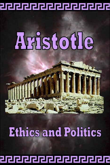 Aristotle - Ethics And Politics