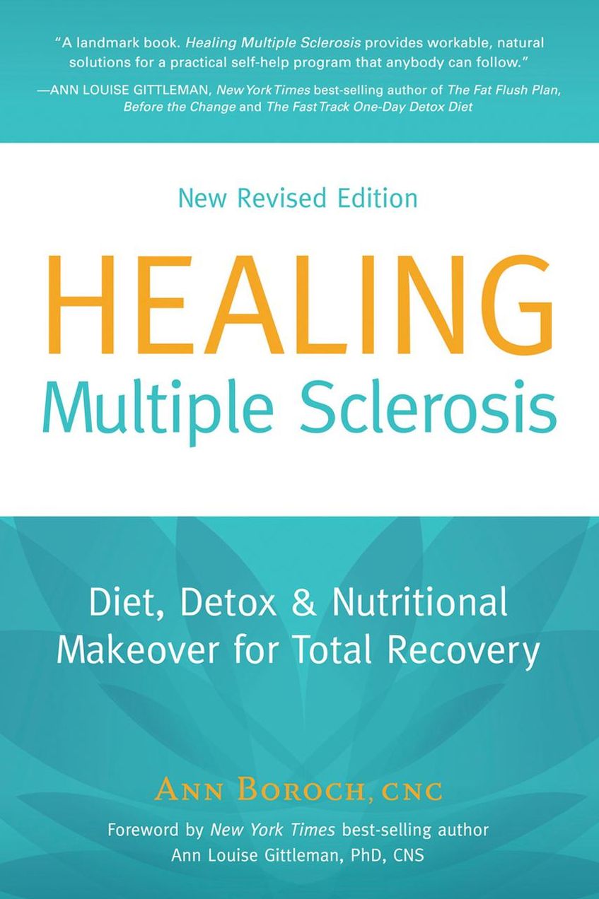 Healing Multiple Sclerosis: Diet, Detox & Nutritional Makeover for Total Recovery (New Revised Edition)
