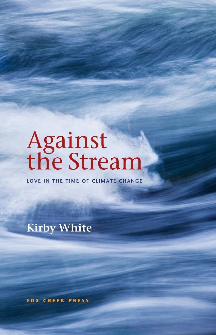 Against the Stream: LOVE IN THE TIME OF CLIMATE CHANGE