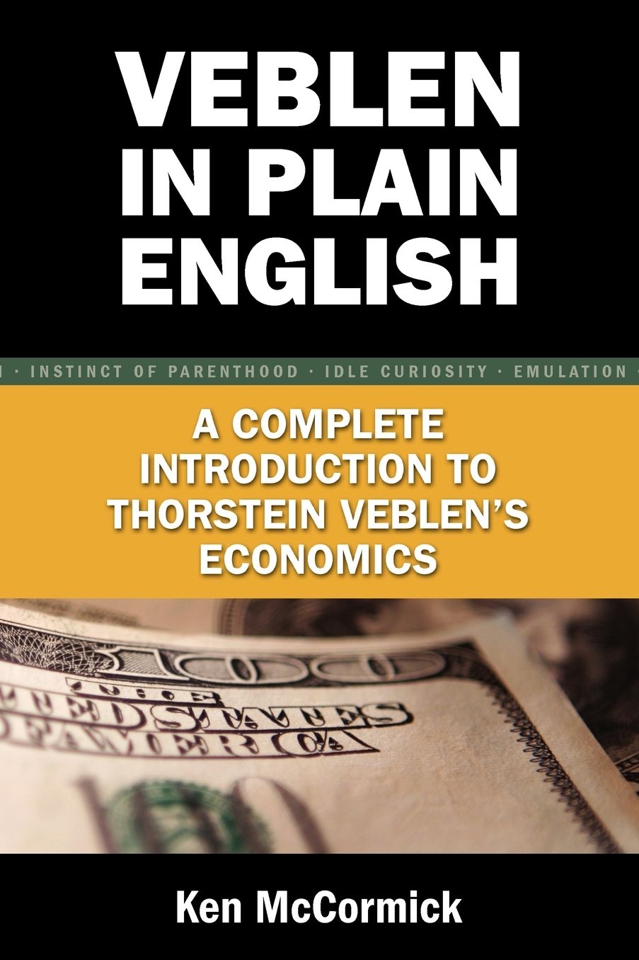 Veblen in Plain English: A Complete Introducttion to Thorstein Veblen's Economics