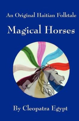 Magical Horses: An Original Haitian Folktale