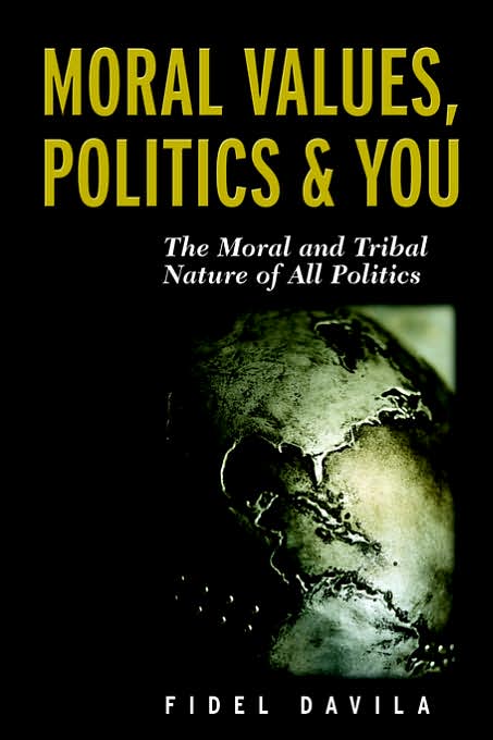 Moral Values, Politics and You: The Moral and Tribal Nature of All Politics
