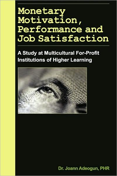 Monetary Motivation, Performance And Job Satisfaction