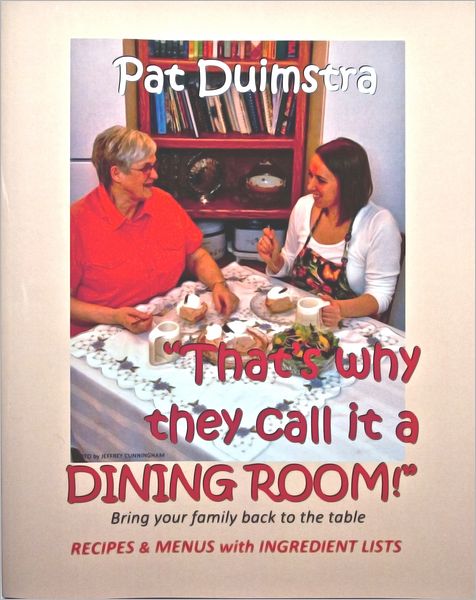 That's Why They Call it a Dining Room!: Bring your family back to the table